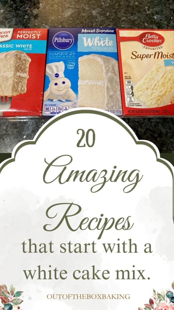 pin with title: 20 amazing recipes that start with a white cake mix and picture of three boxes of white cake mix