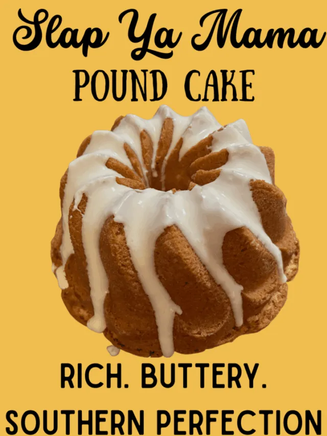 Slap Ya Mama Pound Cake